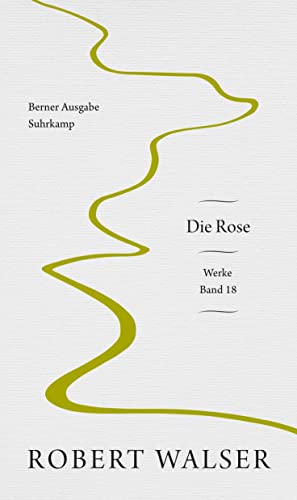 Werke. Berner Ausgabe: Band 18: Die Rose von Suhrkamp Verlag