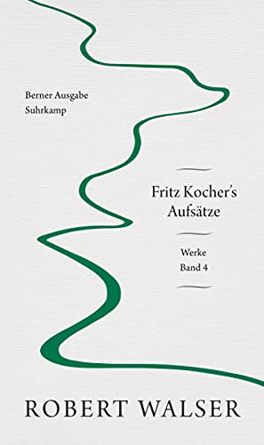 Werke. Berner Ausgabe: Band 4: Fritz Kocher's Aufsätze von Suhrkamp Verlag AG