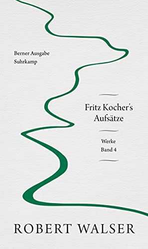 Werke. Berner Ausgabe: Band 4: Fritz Kocher's Aufsätze Werke. Berner Ausgabe: Band 4: Fritz Kocher's Aufsätze