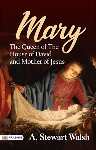 Mary: The Queen of the House of David and Mother of Jesus / The Story of Her Life von Anson Street Press