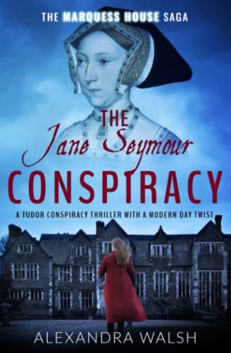 The Jane Seymour Conspiracy: A Tudor conspiracy thriller with a modern day twist (The Marquess House Saga, Band 4) von Sapere Books