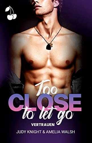 Too Close To Let Go: Vertrauen (California Boys)