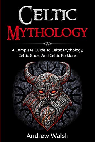 Celtic Mythology: A Complete Guide to Celtic Mythology, Celtic Gods, and Celtic Folklore von Ingram Publishing