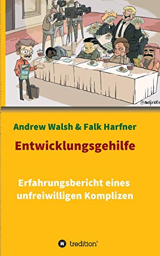 Entwicklungsgehilfe: Erfahrungsbericht eines unfreiwilligen Komplizen von tredition