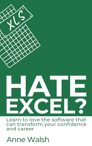 Hate Excel?: Learn to love the software that can transform your confidence and career von Intellectual Perspective Press