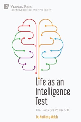 Life as an Intelligence Test: The Predictive Power of IQ (Cognitive Science and Psychology) von Vernon Press