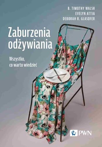 Zaburzenia odżywiania: Wszystko, co warto wiedzieć von Wydawnictwo Naukowe PWN