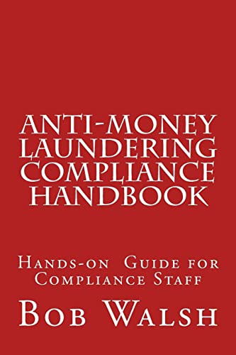 Anti-money Laundering Compliance Handbook: A Practical Hands-on Guide for Compliance Professionals von Createspace Independent Publishing Platform