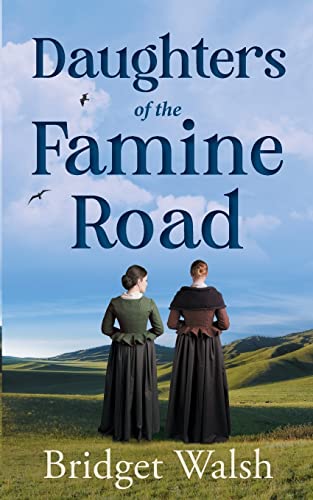 Daughters of the Famine Road (An Irish Famine Trilogy, Band 1)
