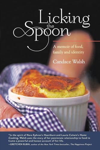 Licking the Spoon: A Memoir of Food, Family, and Identity
