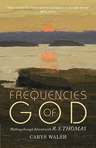 Frequencies of God: Walking through Advent with R S Thomas von Canterbury Press