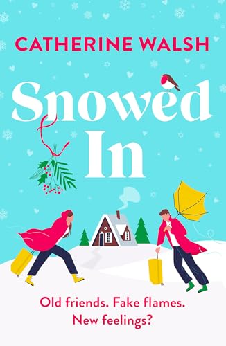 Snowed In: A completely hilarious fake dating, forced proximity romantic comedy von Bookouture
