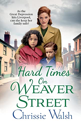 Hard Times on Weaver Street: A gritty, heartbreaking historical saga from Chrissie Walsh (Weaver Street, 2)