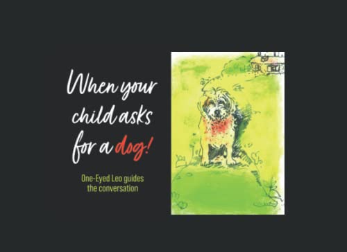 When Your Child Asks for a Dog.: One-Eyed Leo' guides the conversation. von nielsenisbnstore