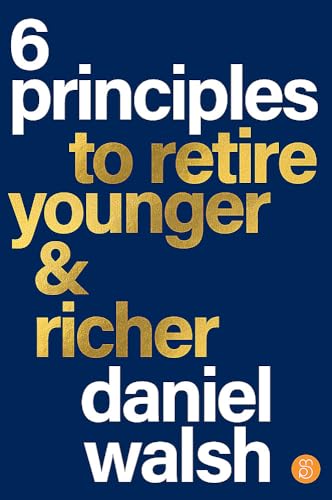 6 Principles to Retire Younger & Richer von Major Street Publishing