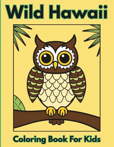 Wild Hawaii Coloring Book for Kids: Fun Coloring Pages and Language Learning for Children Ages 4-10 von Independently published
