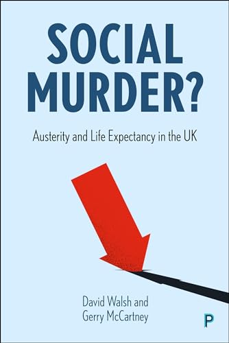 Social Murder?: Austerity and Life Expectancy in the UK Social Murder?: Austerity and Life Expectancy in the UK von Policy Press