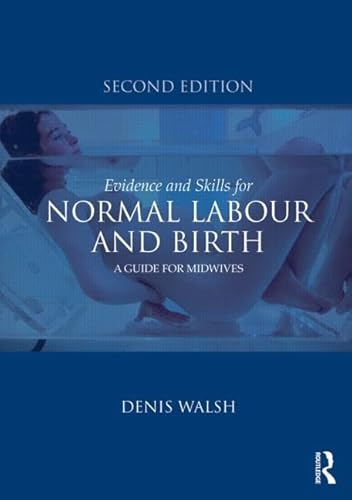Evidence and Skills for Normal Labour and Birth: A Guide for Midwives von Routledge