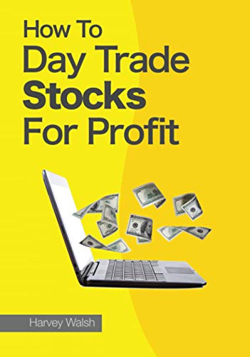 How To Day Trade Stocks For Profit von Independently published