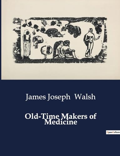 Old-Time Makers of Medicine von Culturea