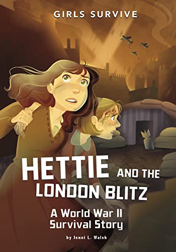 Hettie and the London Blitz: A World War II Survival Story (Girls Survive) von Raintree