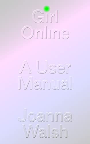 Girl Online: A User Manual: A Users' Manifesto von Verso