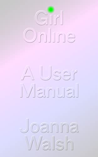 Girl Online: A Users' Manifesto