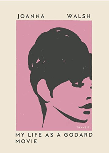 My Life as a Godard Movie: 15 Faits Divers Sur Ma Vie Comme Un Film De Jean-luc Godard (Undelivered Lectures)