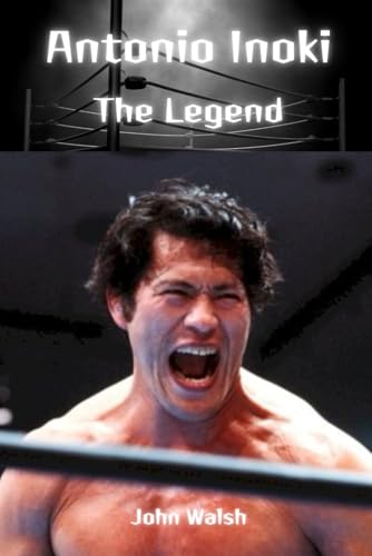 Antonio Inoki: The Legend Antonio Inoki: The Legend von Independently published