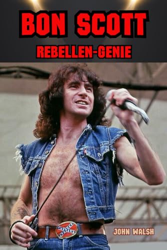 Bon Scott: Rebellen-Genie von Independently published