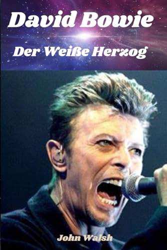 David Bowie: Der weiße Herzog David Bowie: Der weiße Herzog von Independently published
