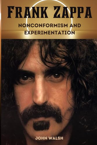 Frank Zappa: Nonconformism and experimentation Frank Zappa: Nonconformism and experimentation von Independently published