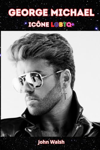 George Michael: Icône LGBTQ+ George Michael: Icône LGBTQ+ von Independently published