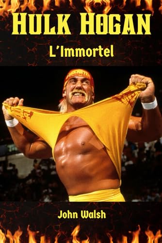 Hulk Hogan: L'Immortel Hulk Hogan: L'Immortel von Independently published