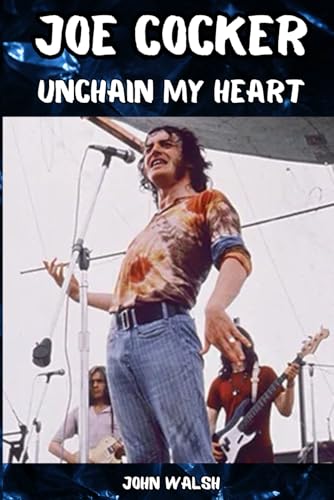 Joe Cocker: Unchain my Heart Joe Cocker: Unchain my Heart von Independently published