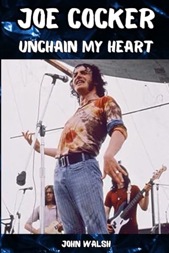 Joe Cocker: Unchain my Heart Joe Cocker: Unchain my Heart von Independently published