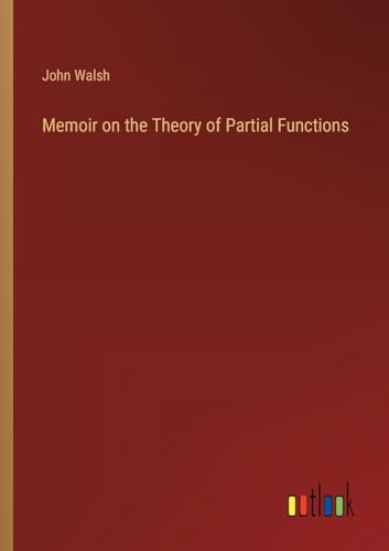 Memoir on the Theory of Partial Functions Memoir on the Theory of Partial Functions von Outlook Verlag