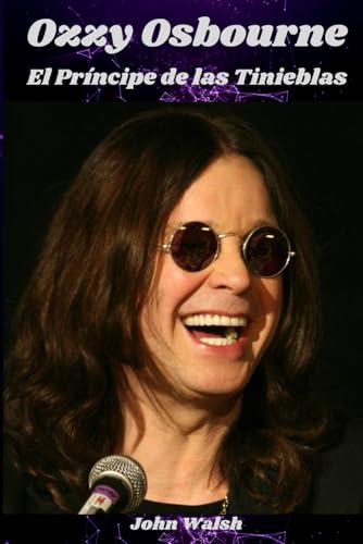 Ozzy Osbourne: El Príncipe de las Tinieblas Ozzy Osbourne: El Príncipe de las Tinieblas von Independently published