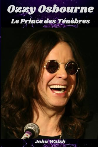 Ozzy Osbourne: Le Prince des Ténèbres Ozzy Osbourne: Le Prince des Ténèbres von Independently published