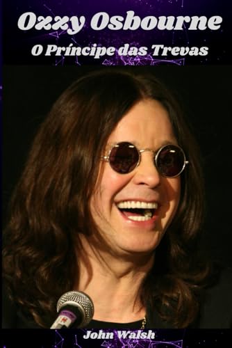 Ozzy Osbourne: O Príncipe das Trevas Ozzy Osbourne: O Príncipe das Trevas von Independently published