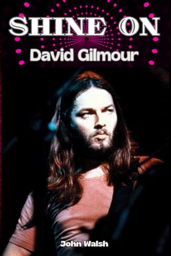 Shine On: David Gilmour Shine On: David Gilmour von Independently published