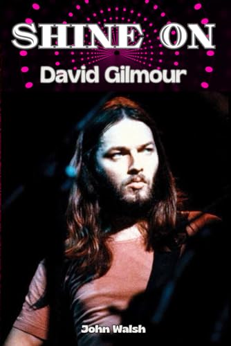 Shine On: David Gilmour Shine On: David Gilmour von Independently published