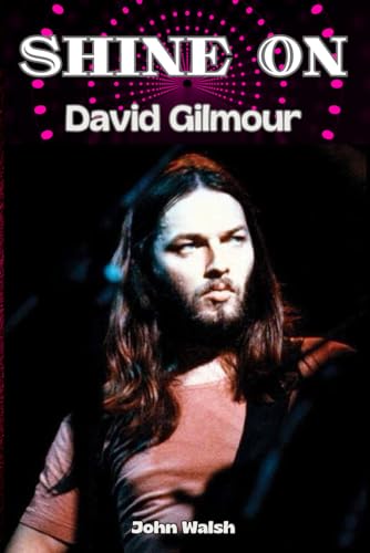 Shine On: David Gilmour Shine On: David Gilmour von Independently published