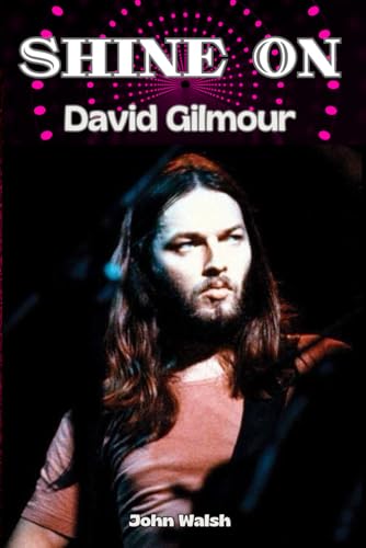 Shine On: David Gilmour Shine On: David Gilmour von Independently published