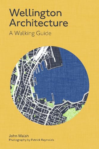 Wellington Architecture: A Walking Guide (Architecture Walks)