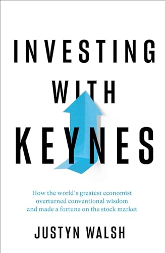 Investing with Keynes: How the World's Greatest Economist Overturned Conventional Wisdom and Made a Fortune on the Stock Market
