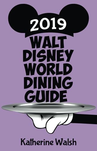 Walt Disney World Dining Guide 2019 von Theme Park Press
