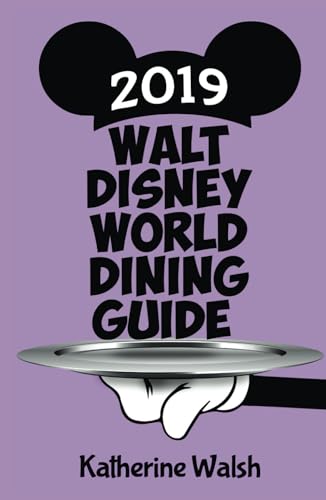 Walt Disney World Dining Guide 2019 von Theme Park Press