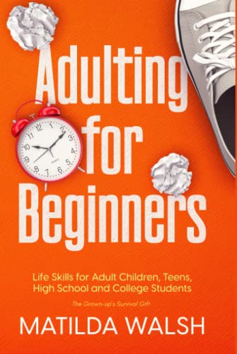 Adulting for Beginners - Life Skills for Adult Children, Teens, High School and College Students | The Grown-up's Survival Gift (Life Skills & Survival Guides)