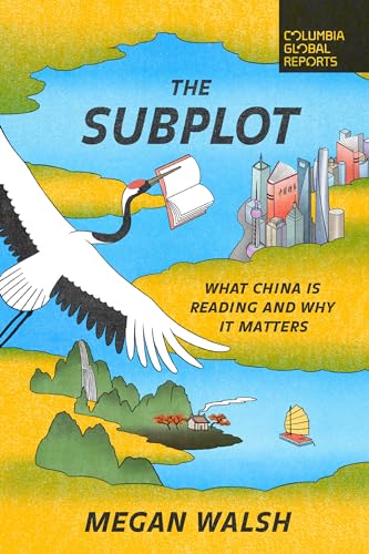 The Subplot: What China Is Reading and Why It Matters von Columbia Global Reports